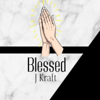 Blessed - Single - J Kraft