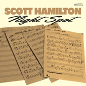 Scott Hamilton - Night Spot