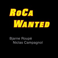RoCa Wanted - EP - Bjarne Roupé & Niclas Campagnol