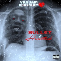 Bullet Hearted - Vandam Bodyslam