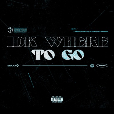 IDK Where To Go - Single