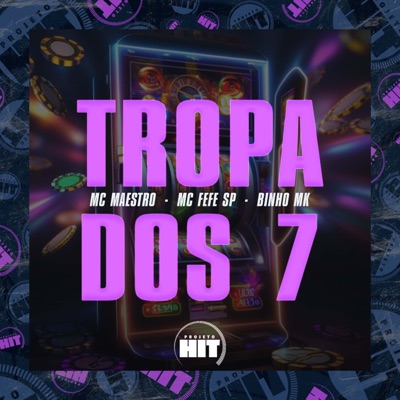 Tropa dos 7 (feat. Projeto Hit) - Single