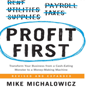 Profit First : Transform Your Business from a Cash-Eating Monster to a Money-Making Machine