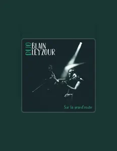 Duo Blain-Leyzourを聴いたり、ミュージックビデオを鑑賞したり、経歴やツアー日程などを確認したりしましょう！
