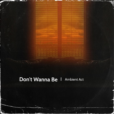 Don't Wanna Be - Single