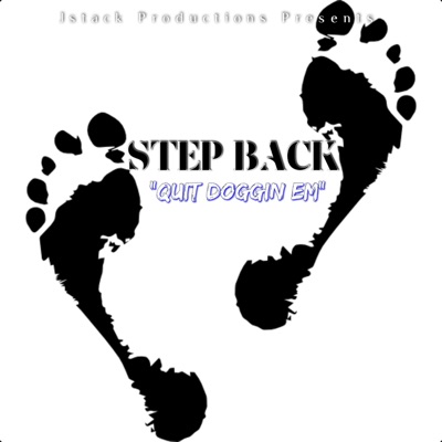 Step Back "Quit Doggin Em" (feat. Lil Styki) - Single