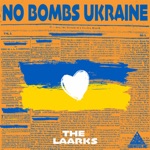 The Laarks - No Bombs Ukraine