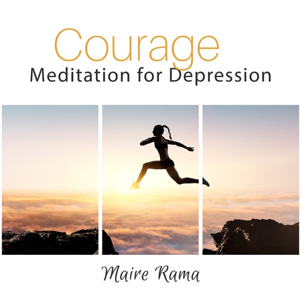 Courage: Meditation for Depression