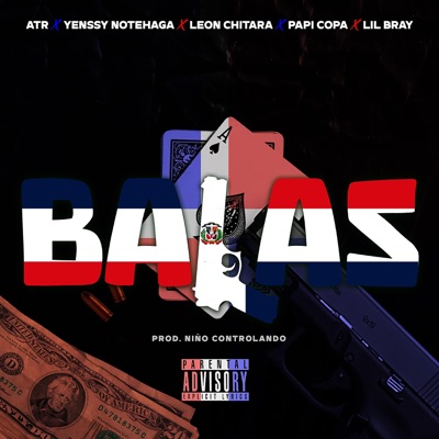 BALAS (feat. ATR, Yenssy NoTeHaga, Leon Chitara, Papi Copa & Bray Casanova) - Single