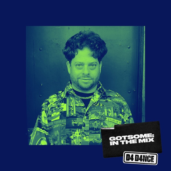D4 D4NCE: GotSome in the Mix (DJ Mix)