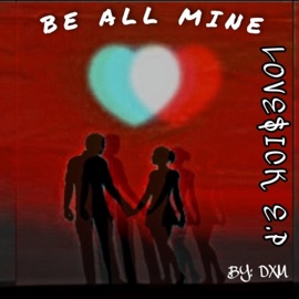 Be All Mine DXM