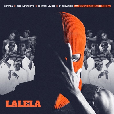 Lalela (feat. The Lowkeys, ShaunMusiQ and F teearse, Mpumi Landan & Teeza) - Single