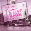 If We Ever Meet Again(If Love) - Ana Huang