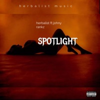 Spotlight (feat. Johnny rankz) - Single - Herbalist music
