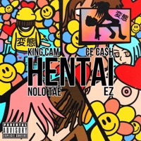 Hentai (feat. Nolo Tae & E.Z) - Single - King Cam & CE Ca$h