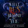 What Lies Beyond the Veil: The Of Flesh & Bone Series, Book 1 (Unabridged) - Harper L. Woods