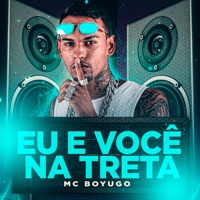 Eu e Você na Treta (feat. MC Jenny & MC GW) - Single - mc boyugo