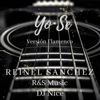 Yo Se (Versión Flamenco) - Single - Rs Music, Reinel Sanchez & Dj N.I.C.E.