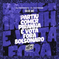 Partiu Comer Piranha e Vota Fora Bolsonaro - Single - Silva MC, Dj Extreme & DJ Pedrinho