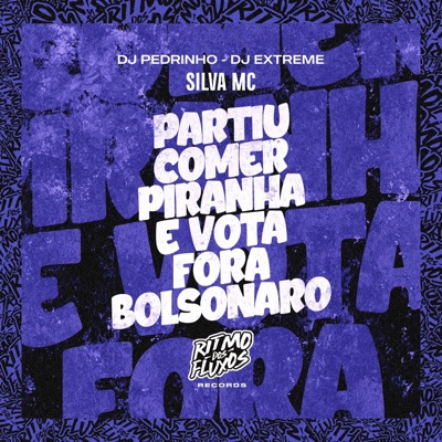 Partiu Comer Piranha e Vota Fora Bolsonaro - Single