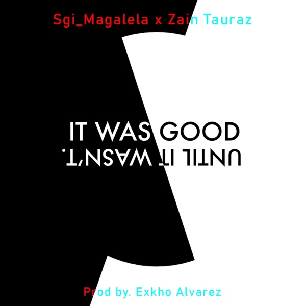 It Was Good, Until It Wasn't (feat. Zain Tauraz) [Radio Edit]