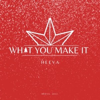 What You Make It - Single - HEEVA