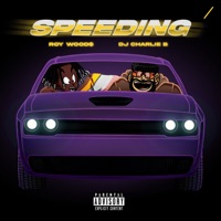 Speeding - Single - Dj Charlie B & Roy Woods