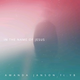In the Name of Jesus (feat. YB) Amanda Janson