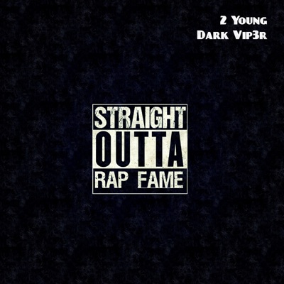 Straight Outta Rap Fame (feat. Dark Vip3r) - Single