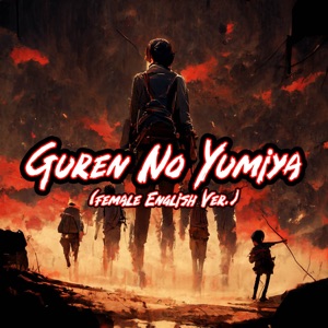 Guren No Yumiya (Female English Version) - Single