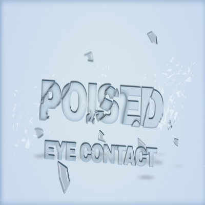 poised - Eye Contact