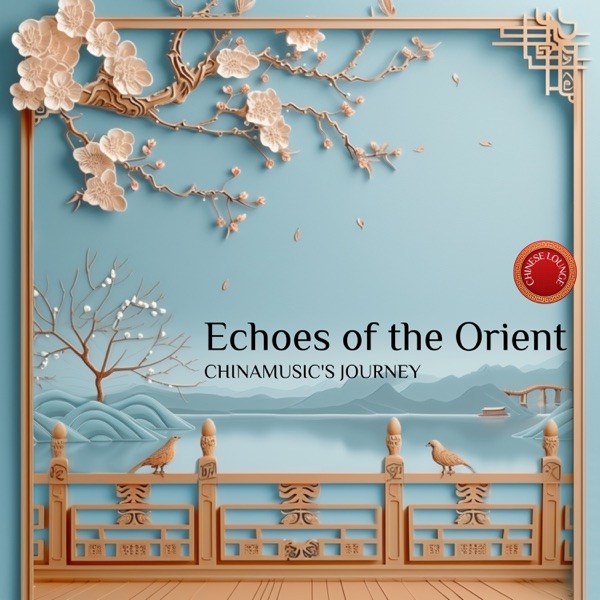 Echoes of the Orient: Chinamusic's Journey