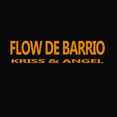 KRISS & ANGEL - Flow de Barrio (2022 Remastered)
