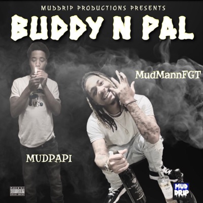Buddy N Pal (feat. MudMannFGT)