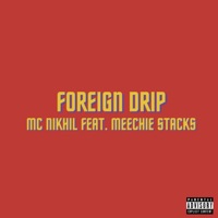 Foreign Drip (feat. Meechie Stacks) - Single - MC NIKHIL