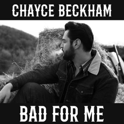 Bad For Me - Chayce Beckham Cover Art