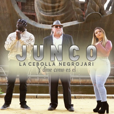 Song - Y Dime Cómo Es Él - Junco, La Cebolla & Negro Jari