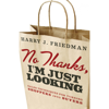 No Thanks, I'm Just Looking : Sales Techniques for Turning Shoppers into Buyers - Harry J. Friedman