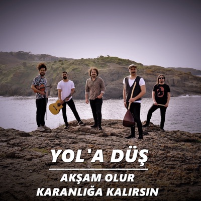 Song - Akşam Olur Karanlığa Kalırsın - Yol'a Düş