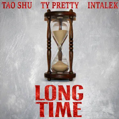 Listen to Long Time - Single by TAO SHU, Ty Pretty & Intalek