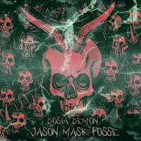 Jason Mask Posse (feat. Chuckklez, Kaotic Klique, Phrozt, Da Menace, C-9 & Young Blunted) - Single - Dosia Demon
