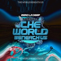 The World Beneath Us - Zero La Deep