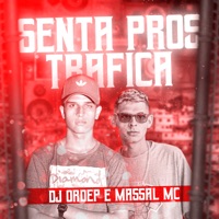 SENTA PROS TRAFICA - Single - MASSAL MC & DJ Ordep