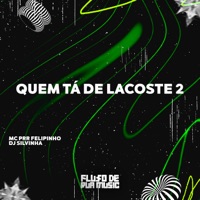 Quem Tá de Lacoste 2 - Single - MC PRR FELIPINHO & DJ SILVINHA