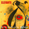 Elefante - De la Noche a la Mañana artwork