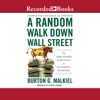 A Random Walk Down Wall Street : Including a Life-Cycle Guide to Personal Investing - Burton G. Malkiel