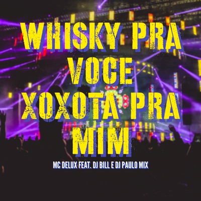 Whisky pra Você Xoxota pra Mim - Single