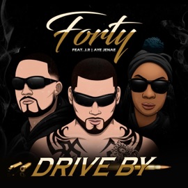 Drive By (feat. J.R. & Ayejenae') Forty
