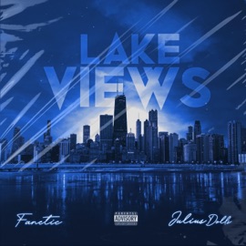 Lake Views (feat. Julius Dolls) Fanetic