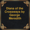 Diana of the Crossways (Unabridged) - George Meredith